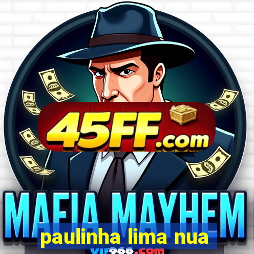 paulinha lima nua
